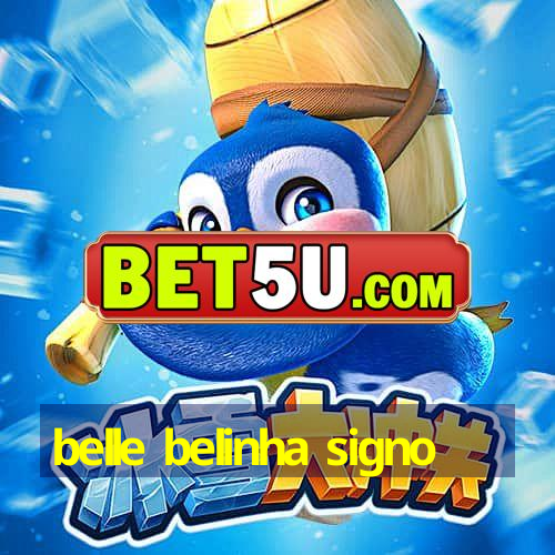 belle belinha signo